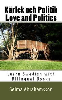 Paperback Learn Swedish with Bilingual Books: Kärlek och Politik Book
