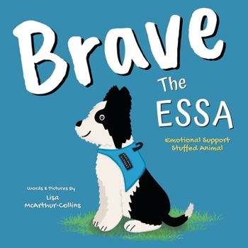 Paperback Brave The ESSA: A Story About An Emotional Support Stuffed Animal Book