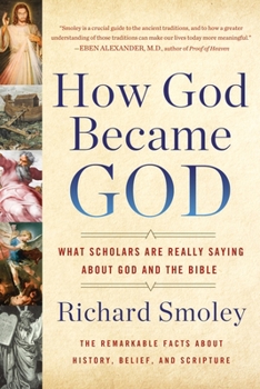 Paperback How God Became God: What Scholars Are Really Saying about God and the Bible Book
