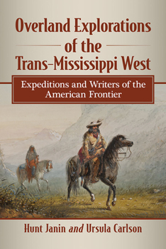 Paperback Overland Explorations of the Trans-Mississippi West: Expeditions and Writers of the American Frontier Book