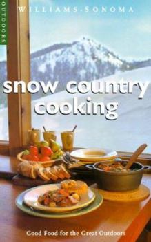 Paperback Snow Country Cooking: Good Food for the Great Outdoors Book