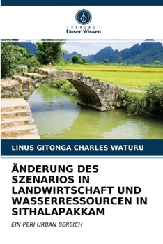 Paperback Änderung Des Szenarios in Landwirtschaft Und Wasserressourcen in Sithalapakkam [German] Book