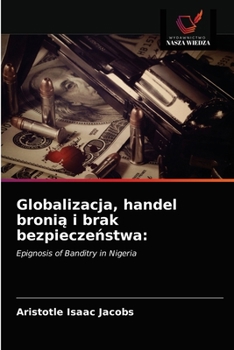 Globalizacja, handel bronią i brak bezpieczeństwa:: Epignosis of Banditry in Nigeria