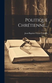 Politique Chrétienne... (French Edition)
