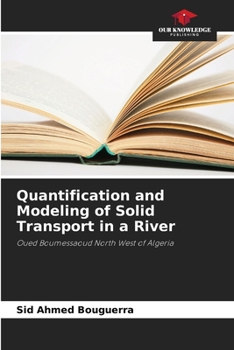 Paperback Quantification and Modeling of Solid Transport in a River Book