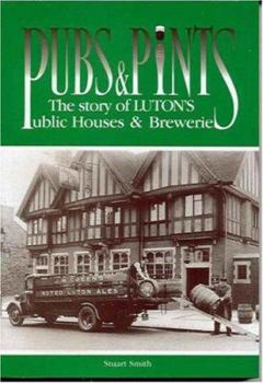 Paperback Pubs and Pints: The Story of Luton's Public Houses and Breweries Book