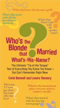 Paperback Who's the Blonde That Married What's-His-Name?: The Ultimate Tip-Of-The-Tongue Test of Everything You Know You Know--But Can'tre Member Right Now Book