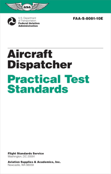 Paperback Aircraft Dispatcher Practical Test Standards (2025): Faa-S-8081-10e Book