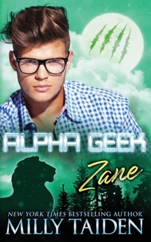 Alpha Geek: Zane - Book #11 of the Alpha Geek