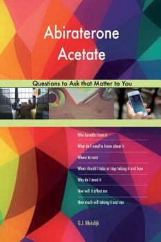 Paperback Abiraterone Acetate 568 Questions to Ask that Matter to You Book