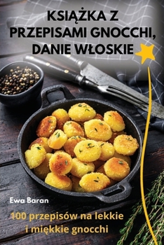 Paperback KsiĄŻka Z Przepisami Gnocchi, Danie Wloskie [Polish] Book