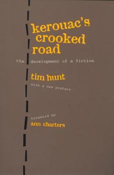 Paperback Kerouac's Crooked Road: Development of a Fiction, with a New Foreword by Ann Charters and New Preface by Tim Hunt Book