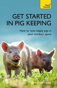 Paperback Get Started in Pig Keeping: How to Raise Happy Pigs in Your Outdoor Space Book