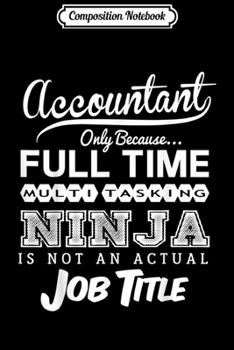 Composition Notebook: Accountant Funny Gift Journal/Notebook Blank Lined Ruled 6x9 100 Pages