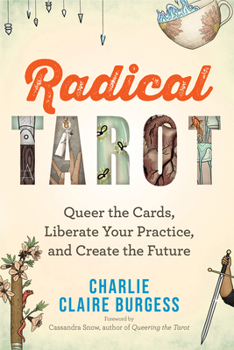 Paperback Radical Tarot: Queer the Cards, Liberate Your Practice, and Create the Future Book