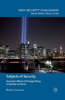 Paperback Subjects of Security: Domestic Effects of Foreign Policy in the War on Terror Book