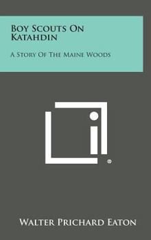 Boy Scouts On Katahdin: A Story Of The Maine Woods - Book #7 of the Boy Scouts