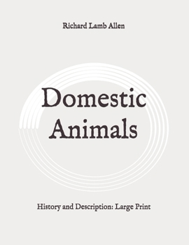 Domestic Animals: History and Description: Large Print