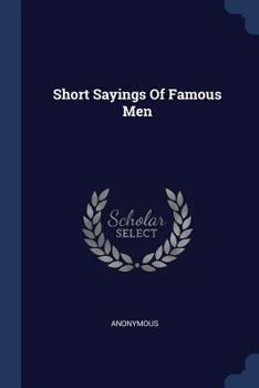 Paperback Short Sayings Of Famous Men Book