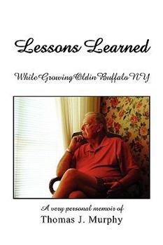Paperback Lessons Learned While Growing Old in Buffalo NY Book