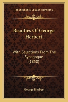 Paperback Beauties Of George Herbert: With Selections From The Synagogue (1850) Book