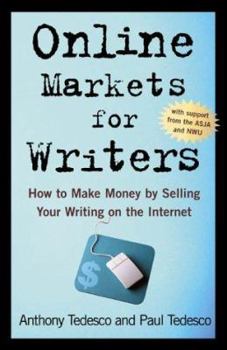 Paperback Online Markets for Writers: How to Make Money by Selling Your Writing on the Internet Book