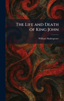 The Life and Death of King John