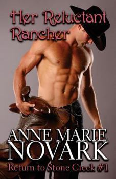 Her Reluctant Rancher - Book #1 of the Return to Stone Creek