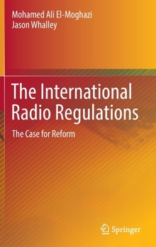Hardcover The International Radio Regulations: The Case for Reform Book
