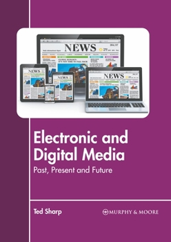 Hardcover Electronic and Digital Media: Past, Present and Future Book