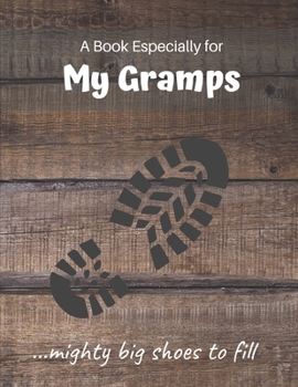 A Book Especially For My Gramps: Cherished family memories journal, a gift of love for Christmas, Grandparent's Day and any occasion