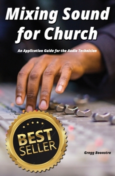 Paperback Mixing Sound for Church: An Application Guide for the Audio Technician Book