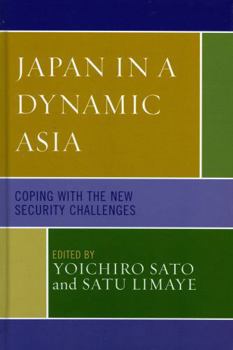 Japan in a Dynamic Asia: Coping with the New Security Challenges - Book  of the Studies of Modern Japan