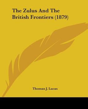 Paperback The Zulus And The British Frontiers (1879) Book