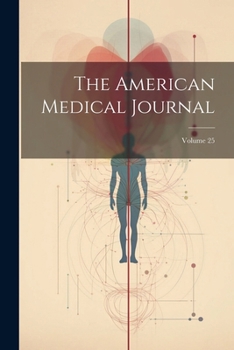 Paperback The American Medical Journal; Volume 25 Book