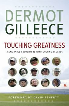 Paperback Touching Greatness: Memorable Encounters with Golfing Legends Book