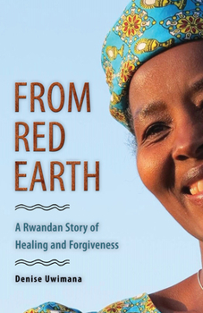 Paperback From Red Earth: A Rwandan Story of Healing and Forgiveness Book