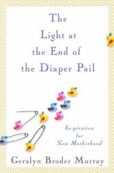 The Light at the End of the Diaper Pail: Inspiration for New Motherhood