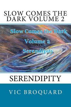 Paperback Slow Comes the Dark Volume 2 Serendipity Book