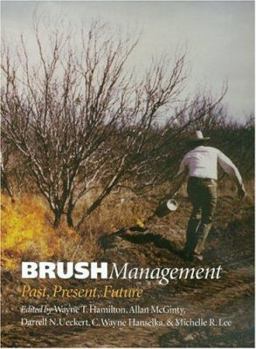 Brush Management: Past Present, Future (Texas A&M University Agriculture Series) - Book  of the Texas A&M University Agriculture Series