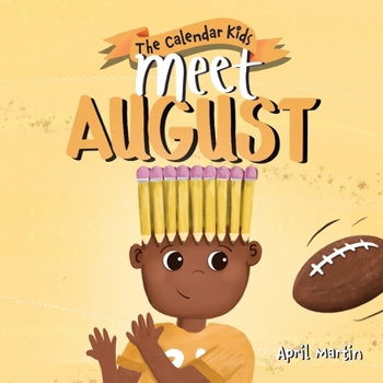 Meet August: a children's book that celebrates end of summer traditions, friendship, and getting ready for a new school year (The Calendar Kids Series)