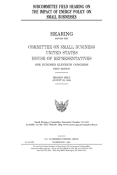 Paperback Subcommittee field hearing on the impact of energy policy on small businesses Book