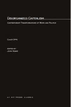 Paperback Disorganized Capitalism: Contemporary Transfromation of Work and Politics Book