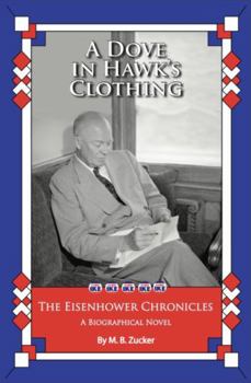 Paperback The Eisenhower Chronicles: A Dove in Hawk's Clothing Book