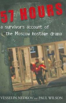 Hardcover 57 Hours: A Survivor's Account of the Moscow Hostage Drama Book