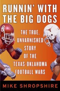 Hardcover Runnin' with the Big Dogs: The True, Unvarnished Story of the Texas-Oklahoma Football Wars Book