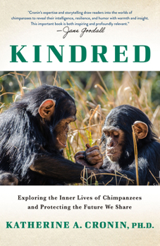 Hardcover Kindred: Exploring the Inner Lives of Chimpanzees and Protecting the Future We Share Book