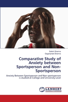 Paperback Comparative Study of Anxiety between Sportsperson and Non-Sportsperson Book