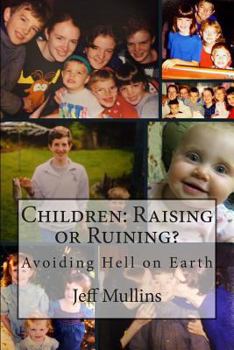 Paperback Children: Raising or Ruining?: Avoiding Hell on Earth Book