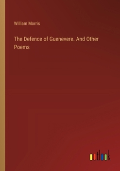Paperback The Defence of Guenevere. And Other Poems Book